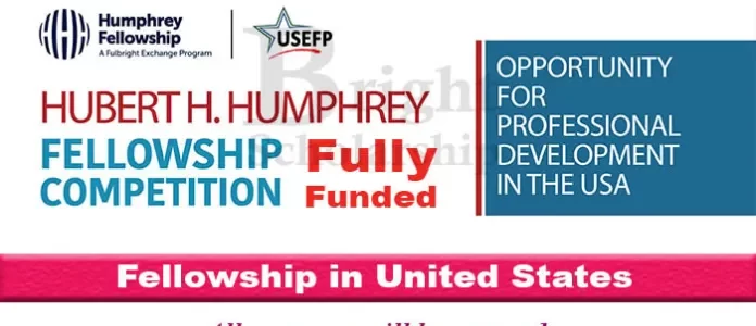 Humphrey Fellowship Program 2023 for International Students (Fully Funded)