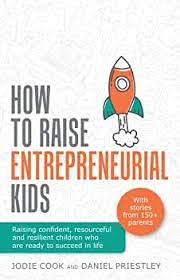 How to Raise Entrepreneurial Minded Kids