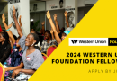 Call For Applications: Western Union Foundation Fellowship 2024 for Leaders and Entrepreneurs (Funding Available)