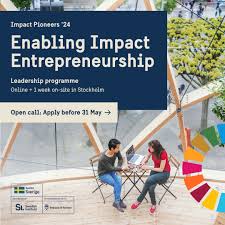 Swedish Institute Impact Pioneers ’24: Enabling Impact Entrepreneurship Program (Fully Funded to Stockholm, Sweden)