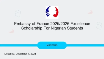 Embassy of France in Nigeria 2025/2026 Masters in Management Scholarship Program for study in France (Funded)