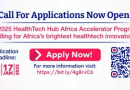 Call For Application: 2025 HealthTech Hub Africa (HTHA) Accelerator Program